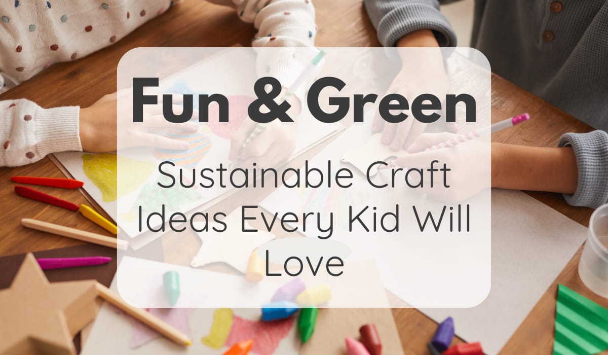 Sustainable Craft Activities for Kids