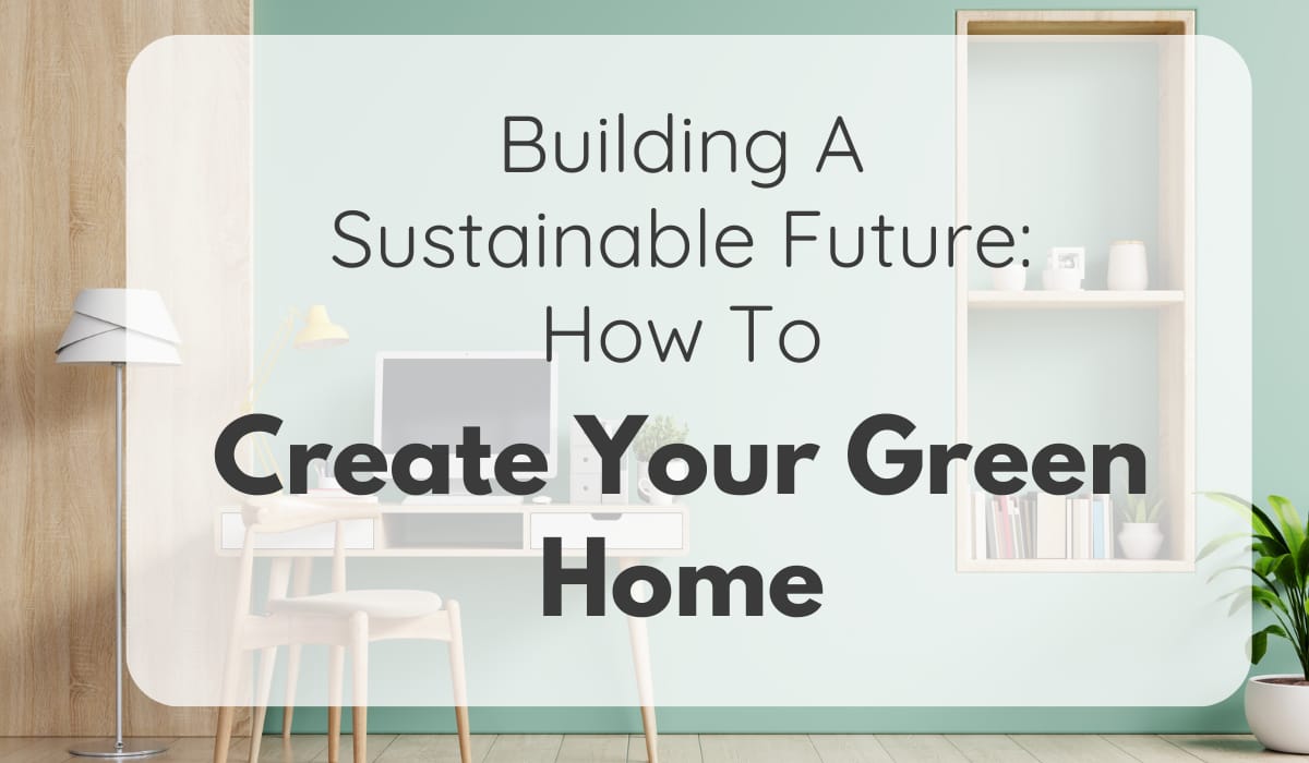 Ctreate a green home